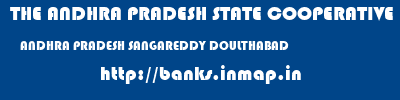 THE ANDHRA PRADESH STATE COOPERATIVE BANK LIMITED  ANDHRA PRADESH SANGAREDDY DOULTHABAD   banks information 